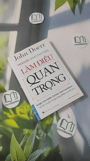Làm Điều Quan Trọng (Measure What Matters)