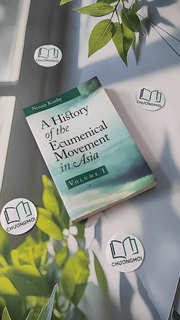 A History of the Ecumenical Movement in Asia (Volume I)